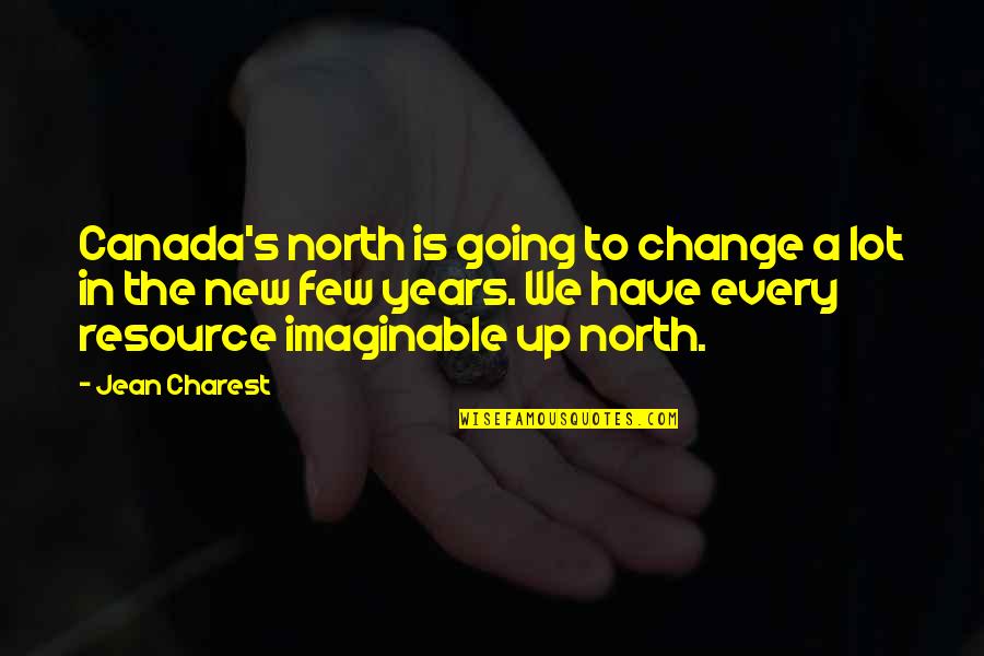 Coffee And Sunshine Quotes By Jean Charest: Canada's north is going to change a lot
