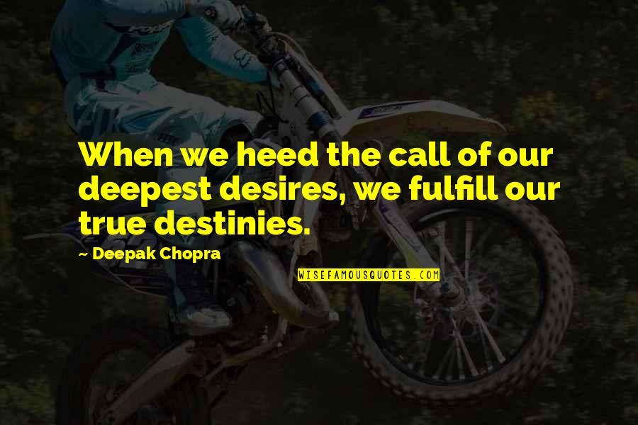 Coffee Before Work Quotes By Deepak Chopra: When we heed the call of our deepest