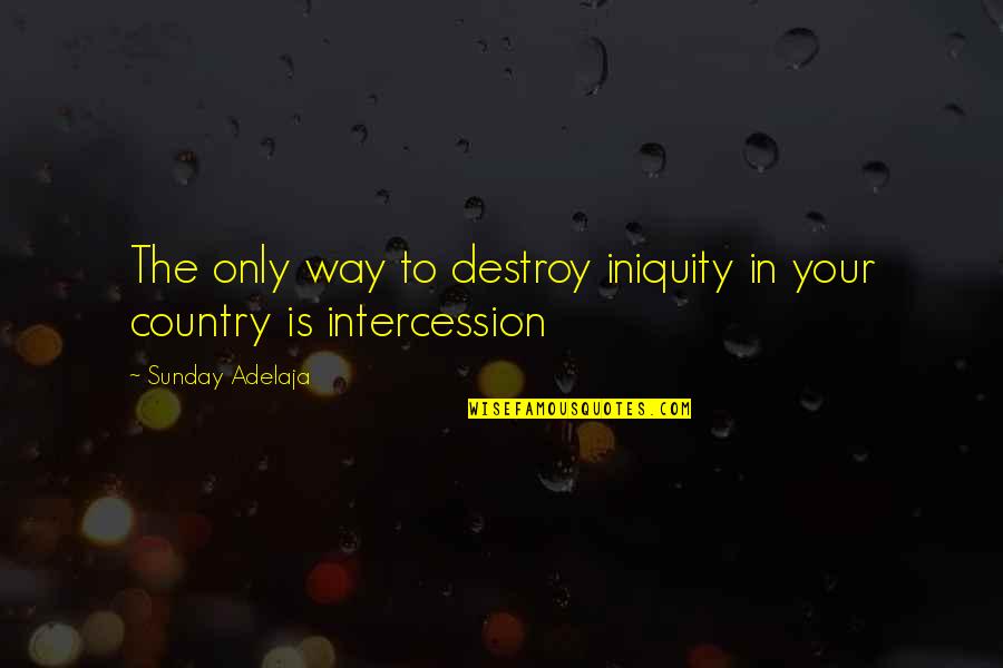 Coffee Break Funny Quotes By Sunday Adelaja: The only way to destroy iniquity in your Coffee Break Funny Quotes By Sunday Adelaja: The only way to destroy iniquity in your