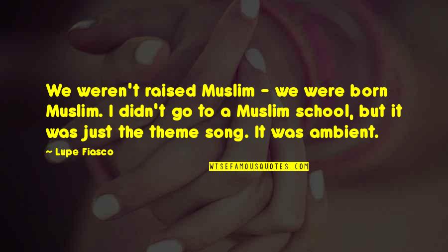 Coffee Chalkboard Quotes By Lupe Fiasco: We weren't raised Muslim - we were born