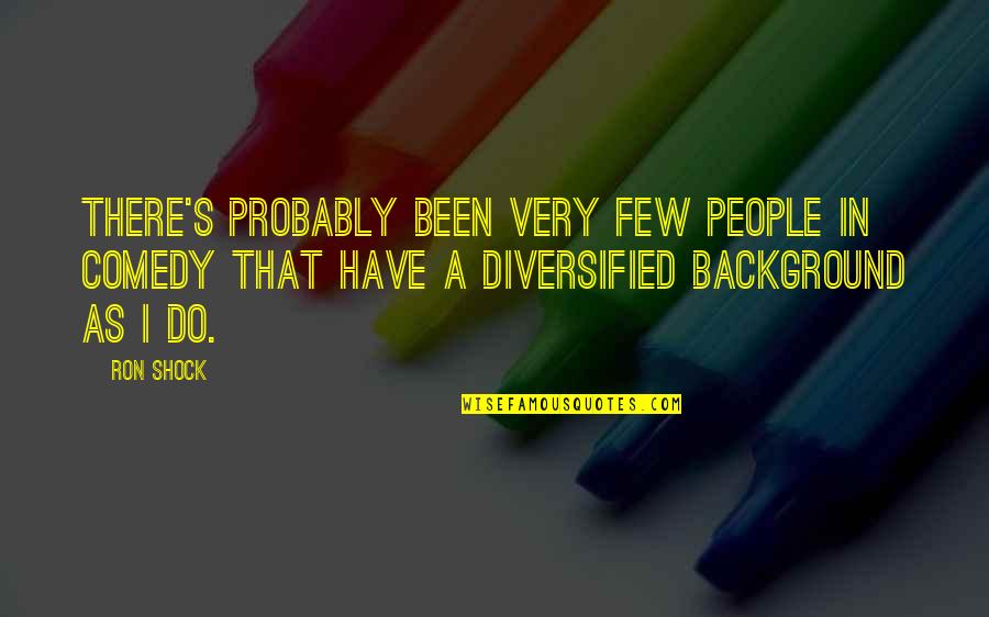 Coffee Cup Images With Quotes By Ron Shock: There's probably been very few people in comedy Coffee Cup Images With Quotes By Ron Shock: There's probably been very few people in comedy