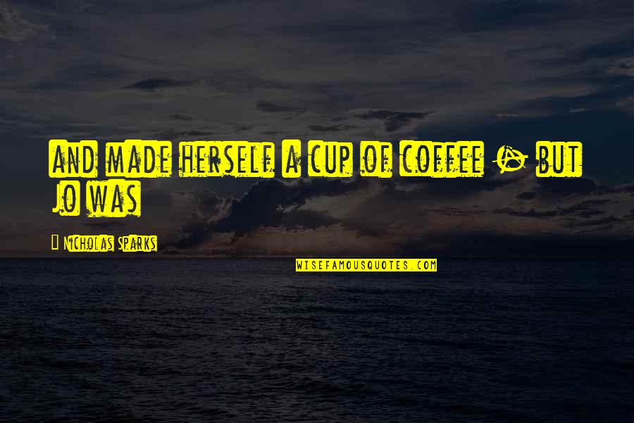 Coffee Cup Quotes By Nicholas Sparks: and made herself a cup of coffee -