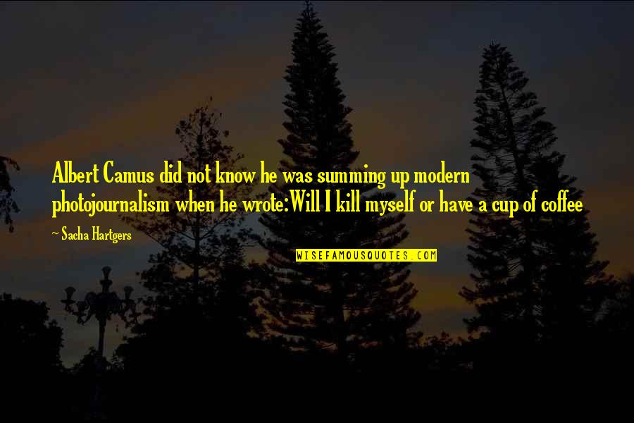 Coffee Cup Quotes By Sacha Hartgers: Albert Camus did not know he was summing