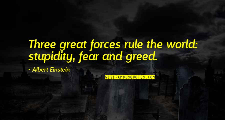 Coffee Hangover Quotes By Albert Einstein: Three great forces rule the world: stupidity, fear