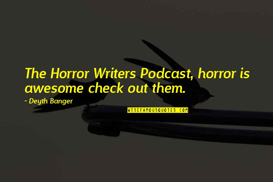 Coffee Houses In Forks Quotes By Deyth Banger: The Horror Writers Podcast, horror is awesome check