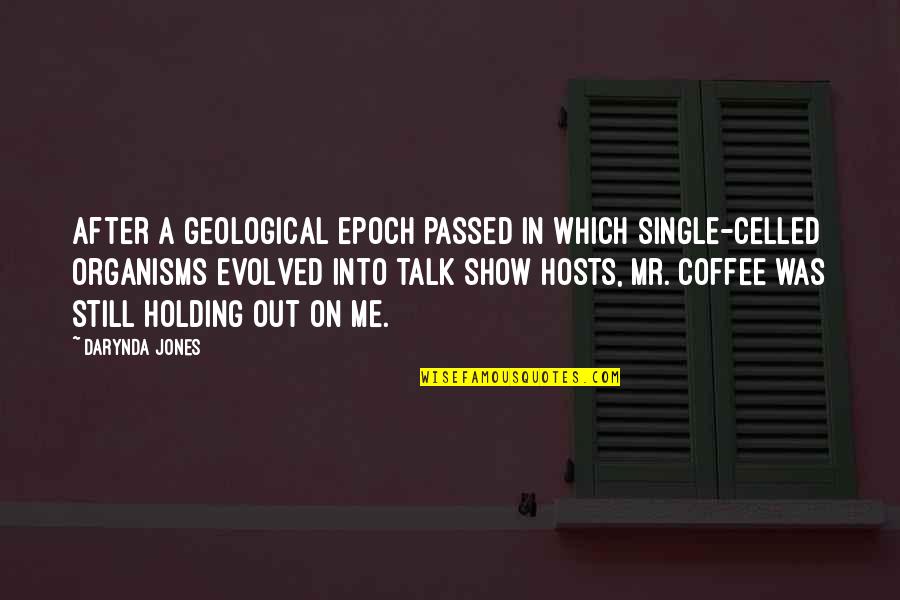 Coffee Humor Quotes By Darynda Jones: After a geological epoch passed in which single-celled