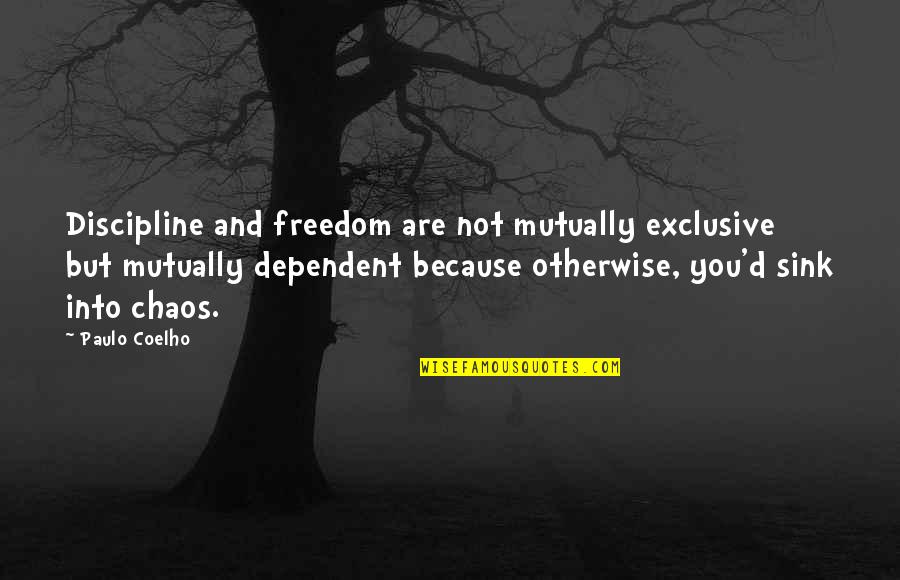 Coffee Husband Quotes By Paulo Coelho: Discipline and freedom are not mutually exclusive but