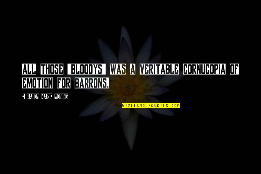 Coffee In Hand Quotes By Karen Marie Moning: All those 'bloodys' was a veritable cornucopia of Coffee In Hand Quotes By Karen Marie Moning: All those 'bloodys' was a veritable cornucopia of