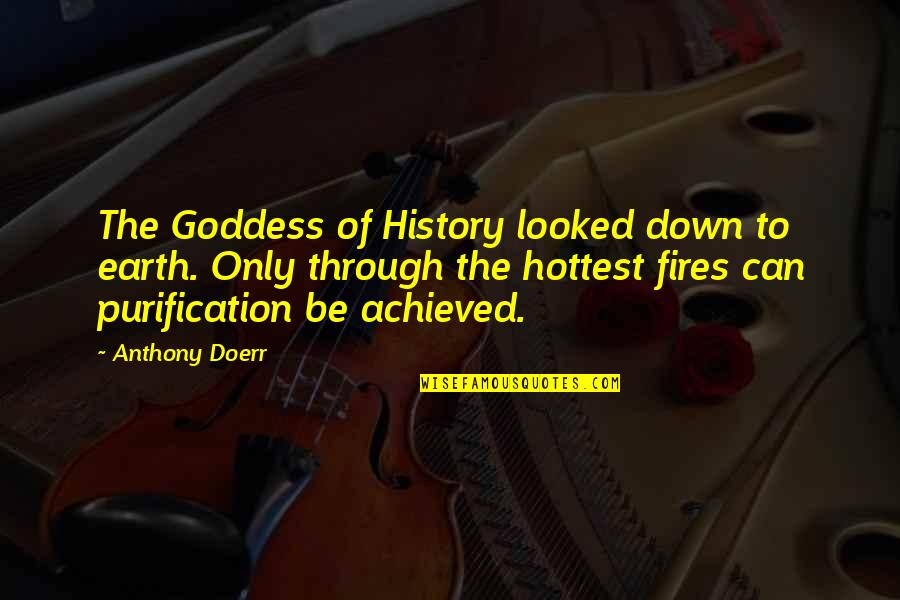 Coffee In Rain Quotes By Anthony Doerr: The Goddess of History looked down to earth.