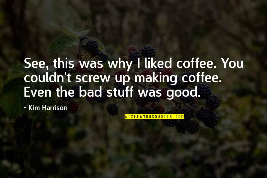 Coffee Is Good Quotes By Kim Harrison: See, this was why I liked coffee. You Coffee Is Good Quotes By Kim Harrison: See, this was why I liked coffee. You