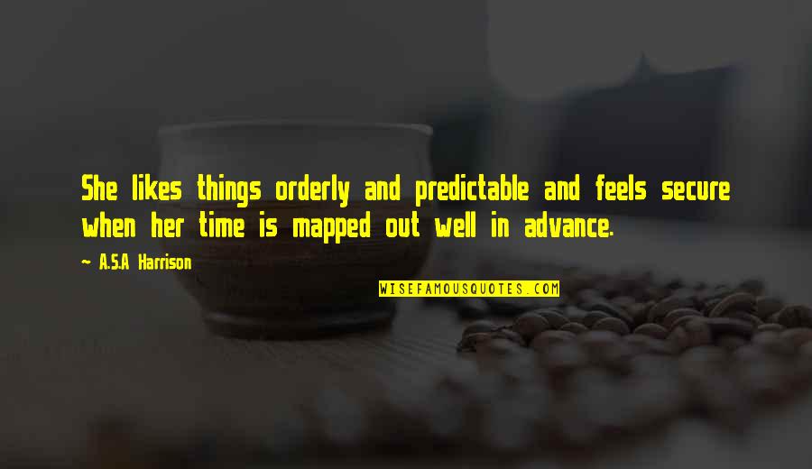 Coffee Is Like Life Quotes By A.S.A Harrison: She likes things orderly and predictable and feels