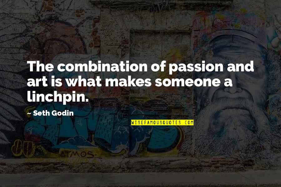 Coffee Is Like Love Quotes By Seth Godin: The combination of passion and art is what