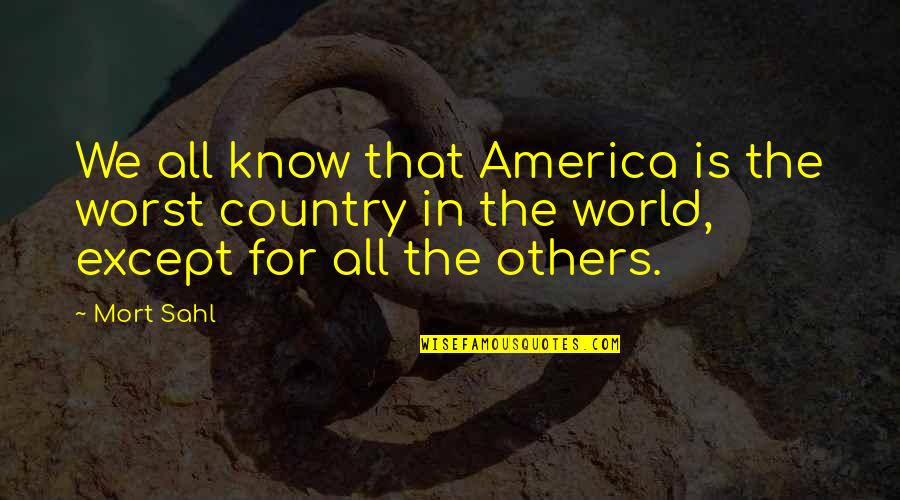 Coffee Literary Quotes By Mort Sahl: We all know that America is the worst