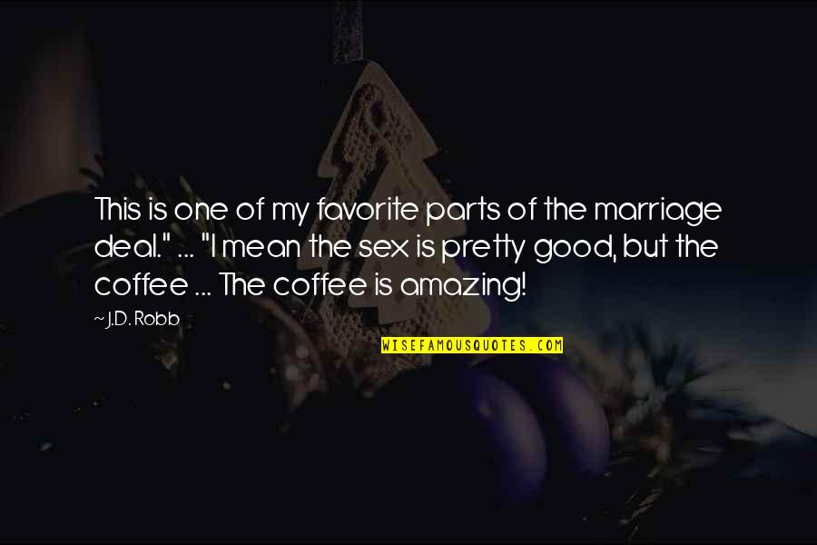 Coffee Love Quotes By J.D. Robb: This is one of my favorite parts of