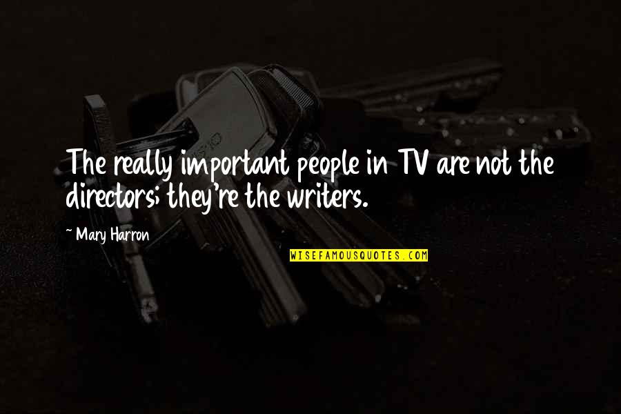 Coffee Made My Day Quotes By Mary Harron: The really important people in TV are not