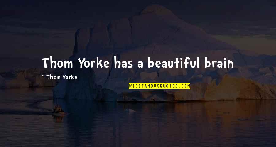 Coffee Mug Love Quotes By Thom Yorke: Thom Yorke has a beautiful brain