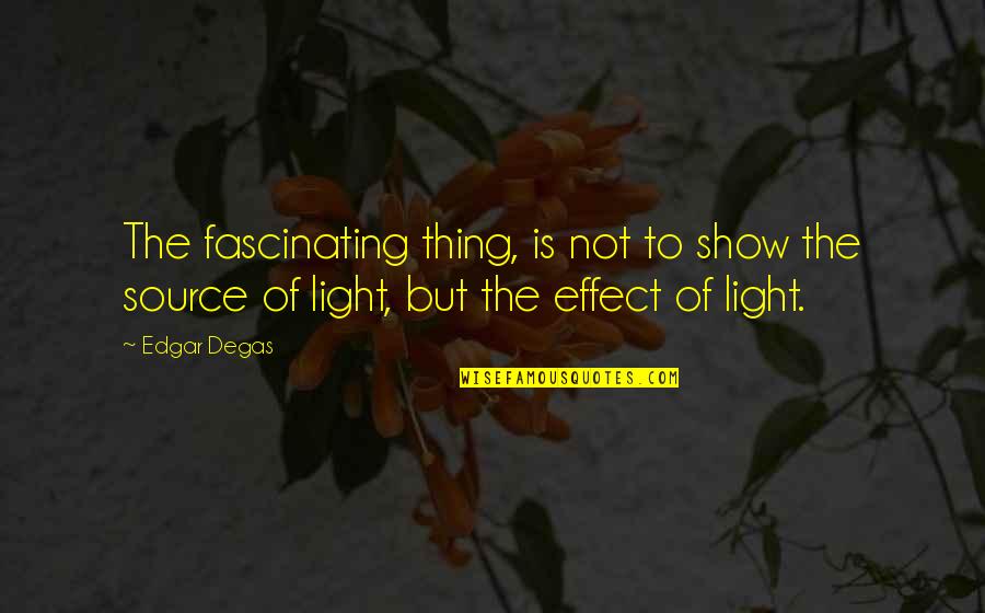 Coffee Needed Quotes By Edgar Degas: The fascinating thing, is not to show the