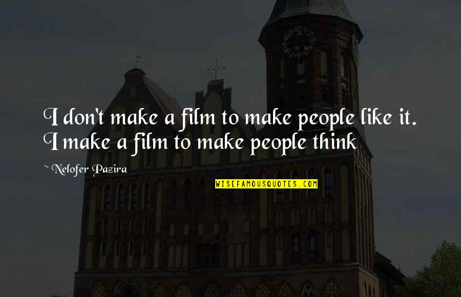 Coffee Optimism Luck Quotes By Nelofer Pazira: I don't make a film to make people
