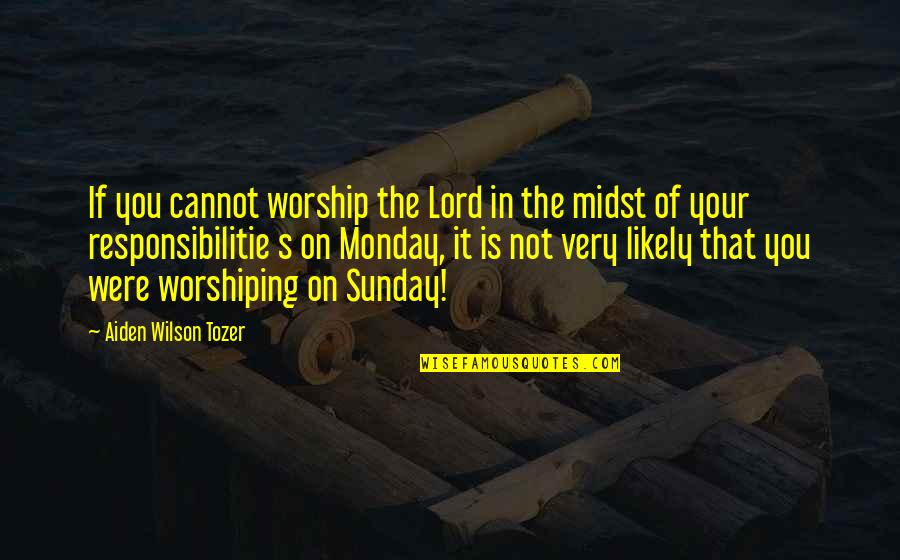 Coffee Shop Quotes By Aiden Wilson Tozer: If you cannot worship the Lord in the