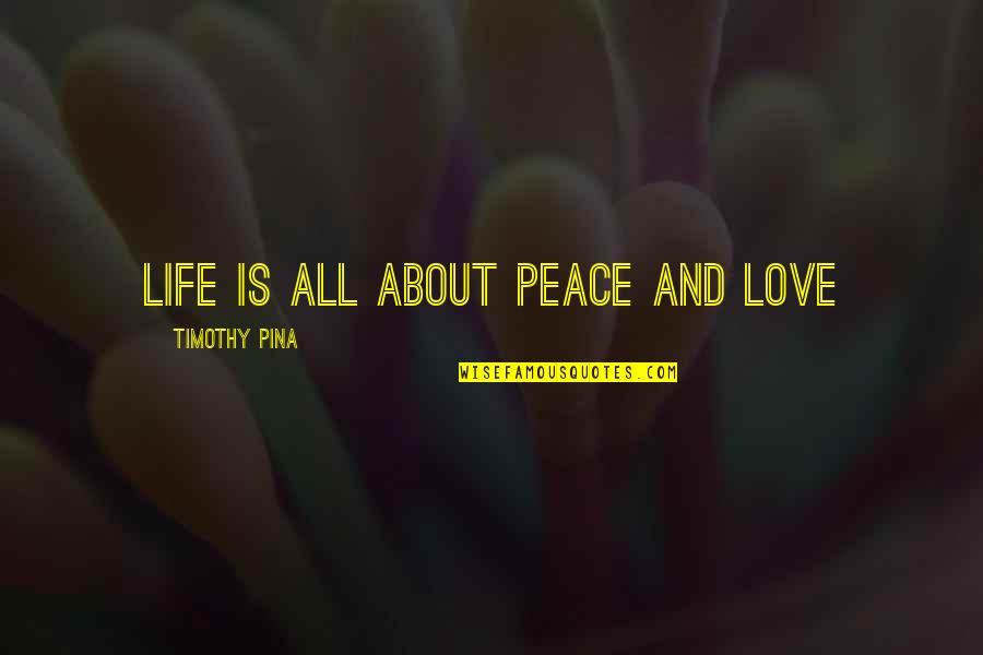 Coffee With My Friend Quotes By Timothy Pina: Life is all about Peace and LOVE