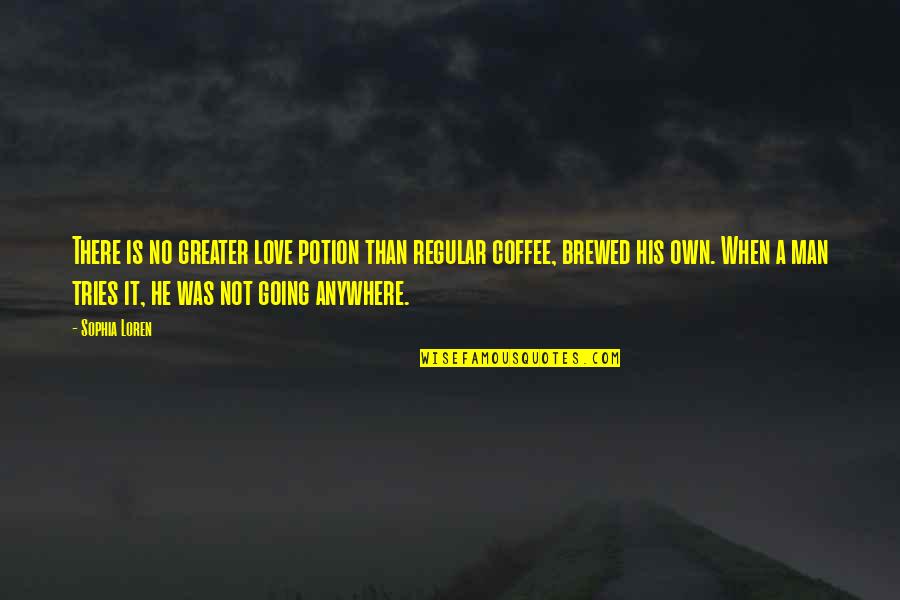Coffee With Your Love Quotes By Sophia Loren: There is no greater love potion than regular