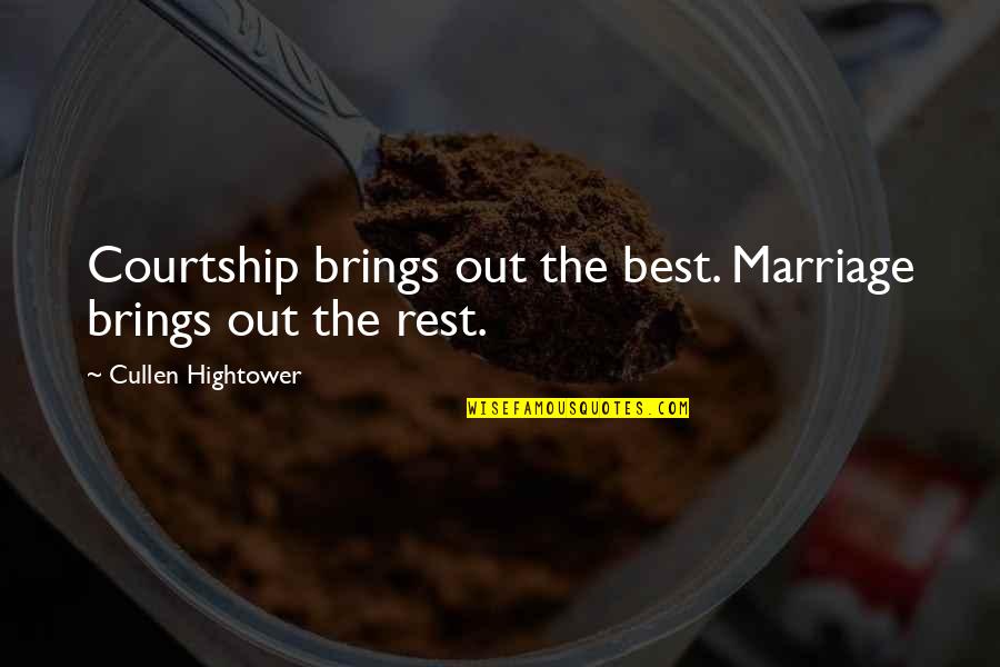 Coffered Ceilings Quotes By Cullen Hightower: Courtship brings out the best. Marriage brings out