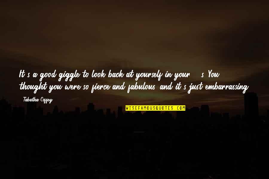Coffey Quotes By Tabatha Coffey: It's a good giggle to look back at Coffey Quotes By Tabatha Coffey: It's a good giggle to look back at