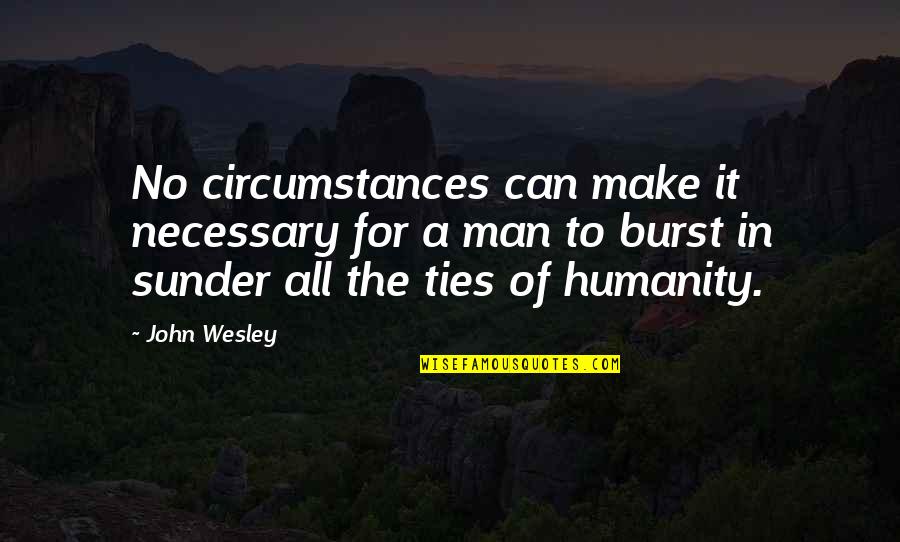 Coffield And Associates Quotes By John Wesley: No circumstances can make it necessary for a Coffield And Associates Quotes By John Wesley: No circumstances can make it necessary for a