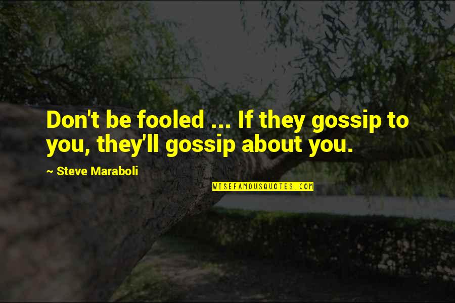 Coffin Quote Quotes By Steve Maraboli: Don't be fooled ... If they gossip to