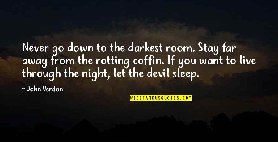 Coffin Quotes By John Verdon: Never go down to the darkest room. Stay