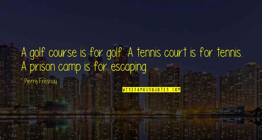 Coffins And Caskets Quotes By Pierre Fresnay: A golf course is for golf. A tennis
