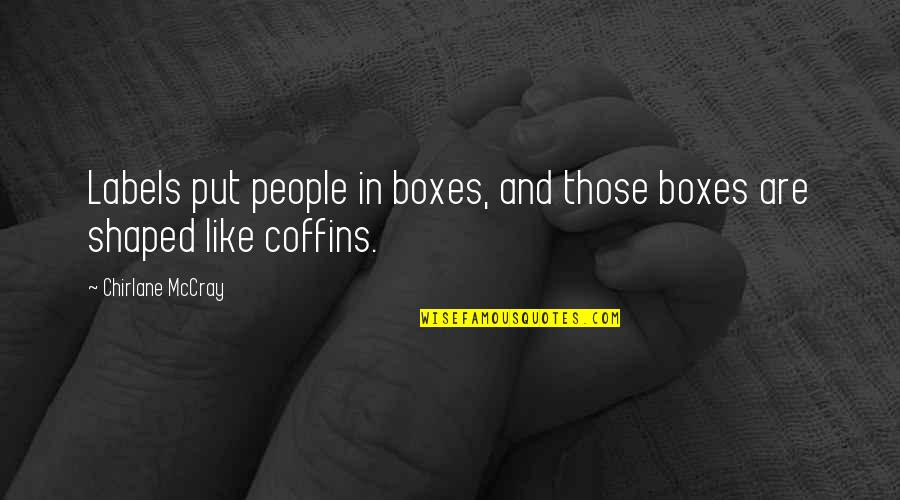 Coffins Quotes By Chirlane McCray: Labels put people in boxes, and those boxes