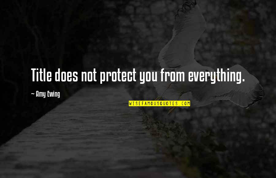 Coffland Hero Quotes By Amy Ewing: Title does not protect you from everything. Coffland Hero Quotes By Amy Ewing: Title does not protect you from everything.