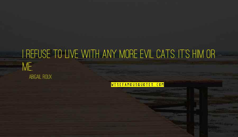 Coffret Quotes By Abigail Roux: I refuse to live with any more evil