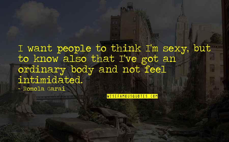 Cofio Tryweryn Quotes By Romola Garai: I want people to think I'm sexy, but Cofio Tryweryn Quotes By Romola Garai: I want people to think I'm sexy, but