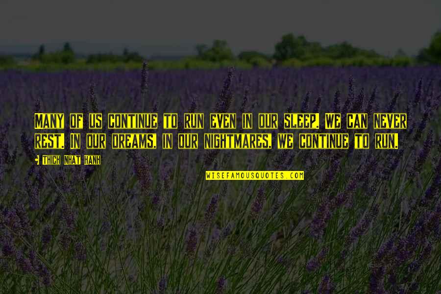 Cofio Tryweryn Quotes By Thich Nhat Hanh: Many of us continue to run even in Cofio Tryweryn Quotes By Thich Nhat Hanh: Many of us continue to run even in