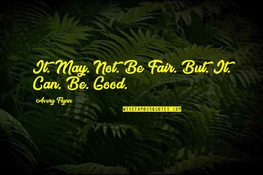 Cofrancesco Md Quotes By Avery Flynn: It. May. Not. Be Fair. But. It. Can. Cofrancesco Md Quotes By Avery Flynn: It. May. Not. Be Fair. But. It. Can.