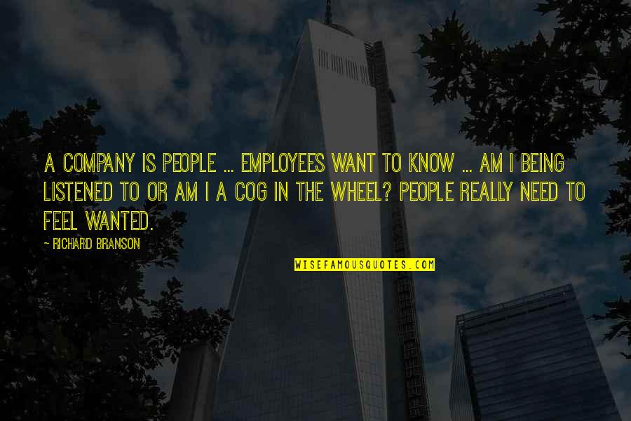 Cog Quotes By Richard Branson: A company is people ... employees want to