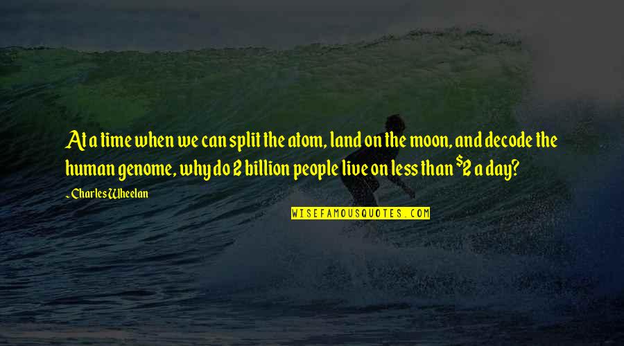 Cogemos De Pendejo Quotes By Charles Wheelan: At a time when we can split the Cogemos De Pendejo Quotes By Charles Wheelan: At a time when we can split the