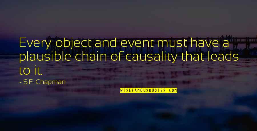 Cogemos De Pendejo Quotes By S.F. Chapman: Every object and event must have a plausible