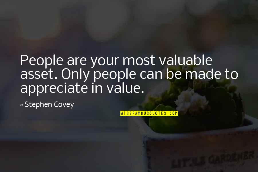 Cogently In A Sentence Quotes By Stephen Covey: People are your most valuable asset. Only people