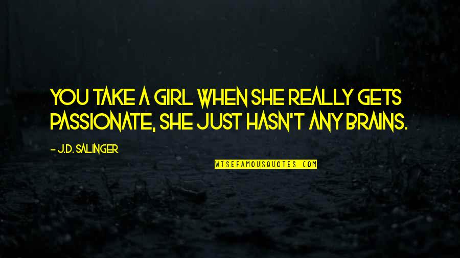 Coggan Family Aquatic Complex Quotes By J.D. Salinger: You take a girl when she really gets