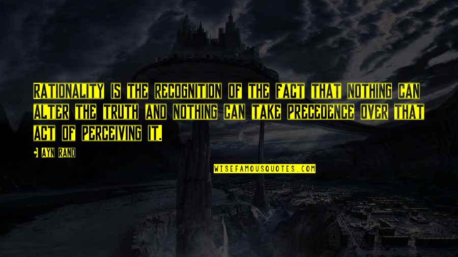 Coghlans Fire Quotes By Ayn Rand: Rationality is the recognition of the fact that