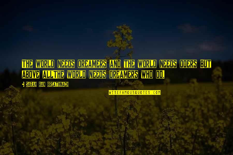 Cogido O Quotes By Sarah Ban Breathnach: The world needs dreamers and the world needs Cogido O Quotes By Sarah Ban Breathnach: The world needs dreamers and the world needs