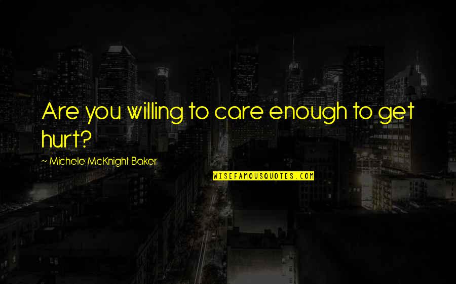 Cogieron In English Quotes By Michele McKnight Baker: Are you willing to care enough to get Cogieron In English Quotes By Michele McKnight Baker: Are you willing to care enough to get