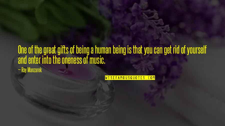 Cogillito Quotes By Ray Manzarek: One of the great gifts of being a Cogillito Quotes By Ray Manzarek: One of the great gifts of being a