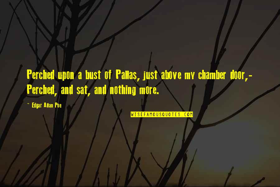 Cogis Corona Quotes By Edgar Allan Poe: Perched upon a bust of Pallas, just above Cogis Corona Quotes By Edgar Allan Poe: Perched upon a bust of Pallas, just above
