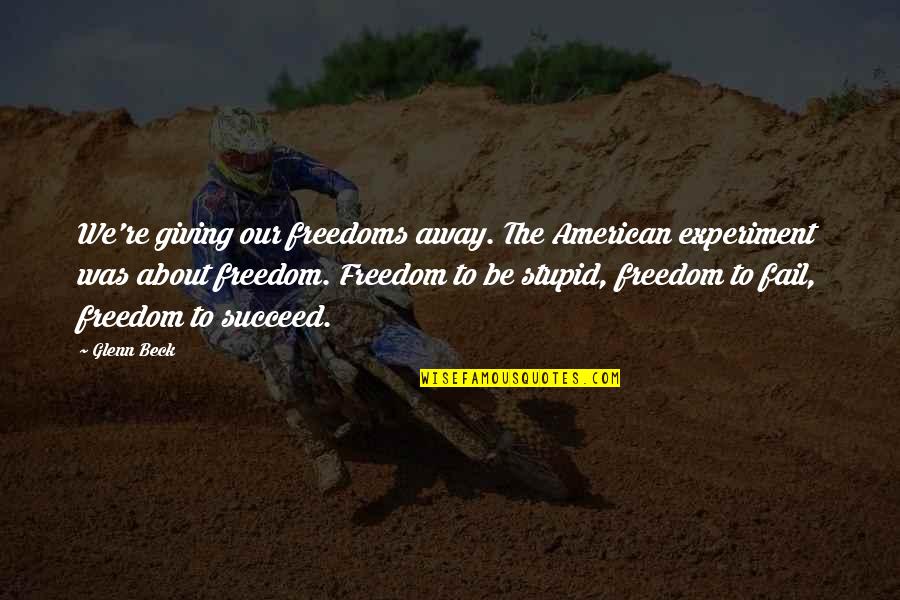 Cogitative In A Sentence Quotes By Glenn Beck: We're giving our freedoms away. The American experiment