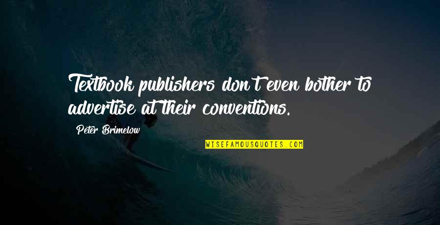 Coglan Ortho Quotes By Peter Brimelow: Textbook publishers don't even bother to advertise at