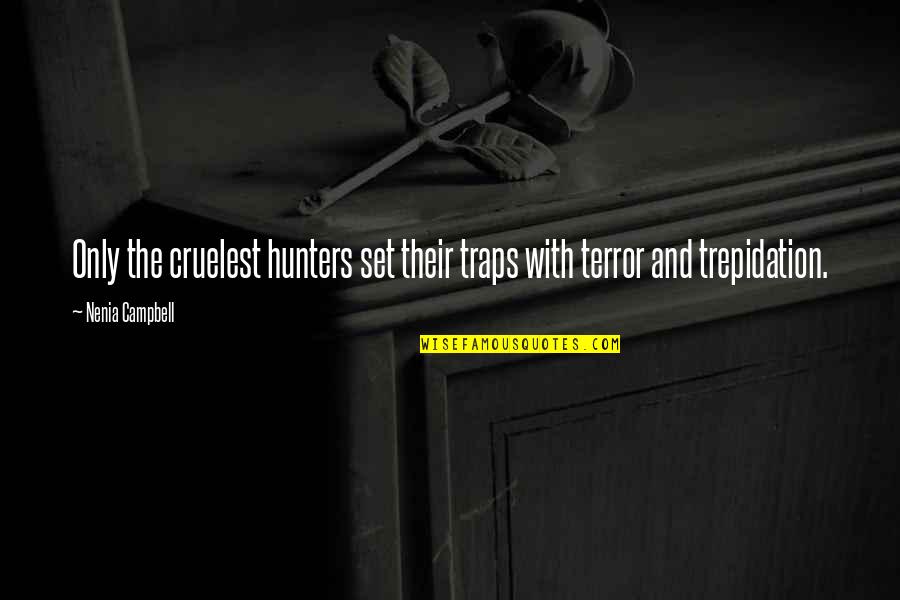 Cogliate Quotes By Nenia Campbell: Only the cruelest hunters set their traps with